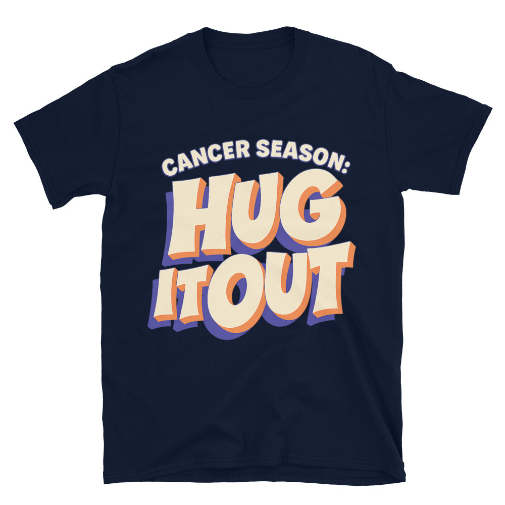 Cancer Season: Hug It Out T-Shirt