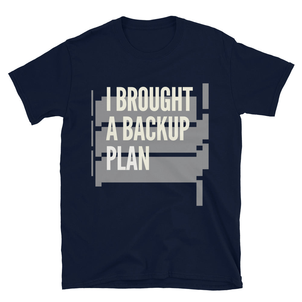 I Brought A Backup Plan T-Shirt