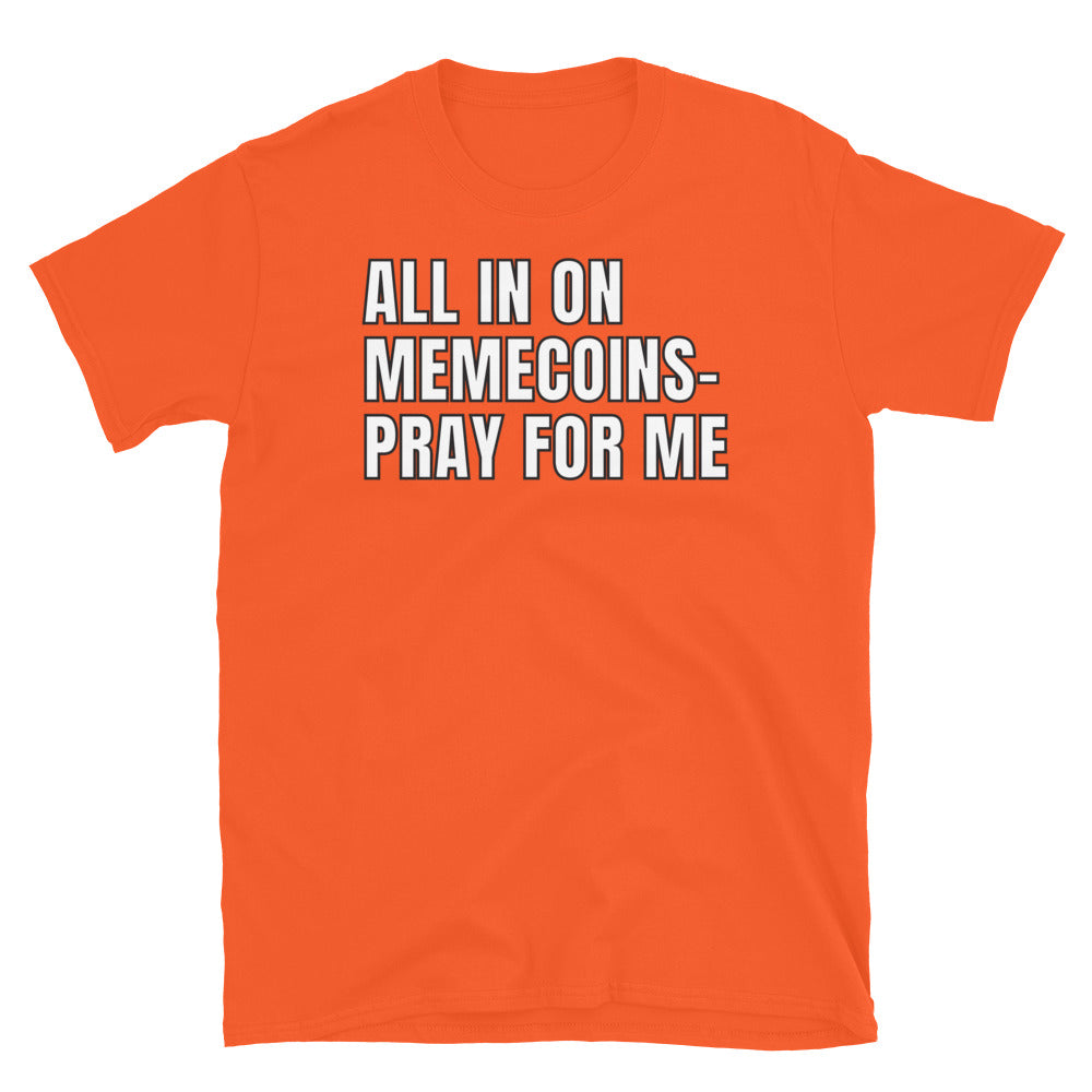 All In On Memecoins Ã¢â‚¬â€œ Pray For Me T-Shirt