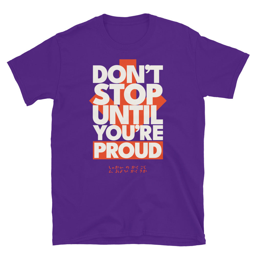 DonÃ¢â‚¬â„¢t Stop Until YouÃ¢â‚¬â„¢re Proud T-Shirt