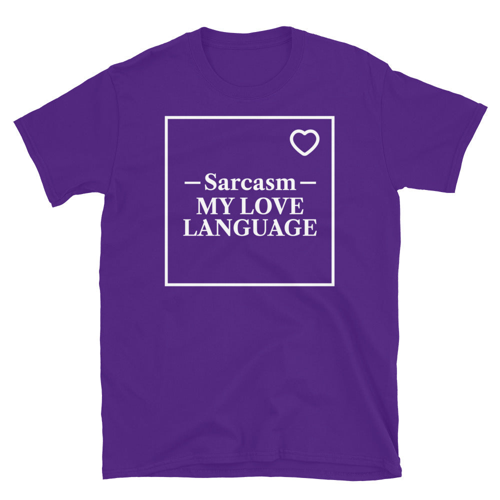 Sarcasm: My Love Language T-Shirt