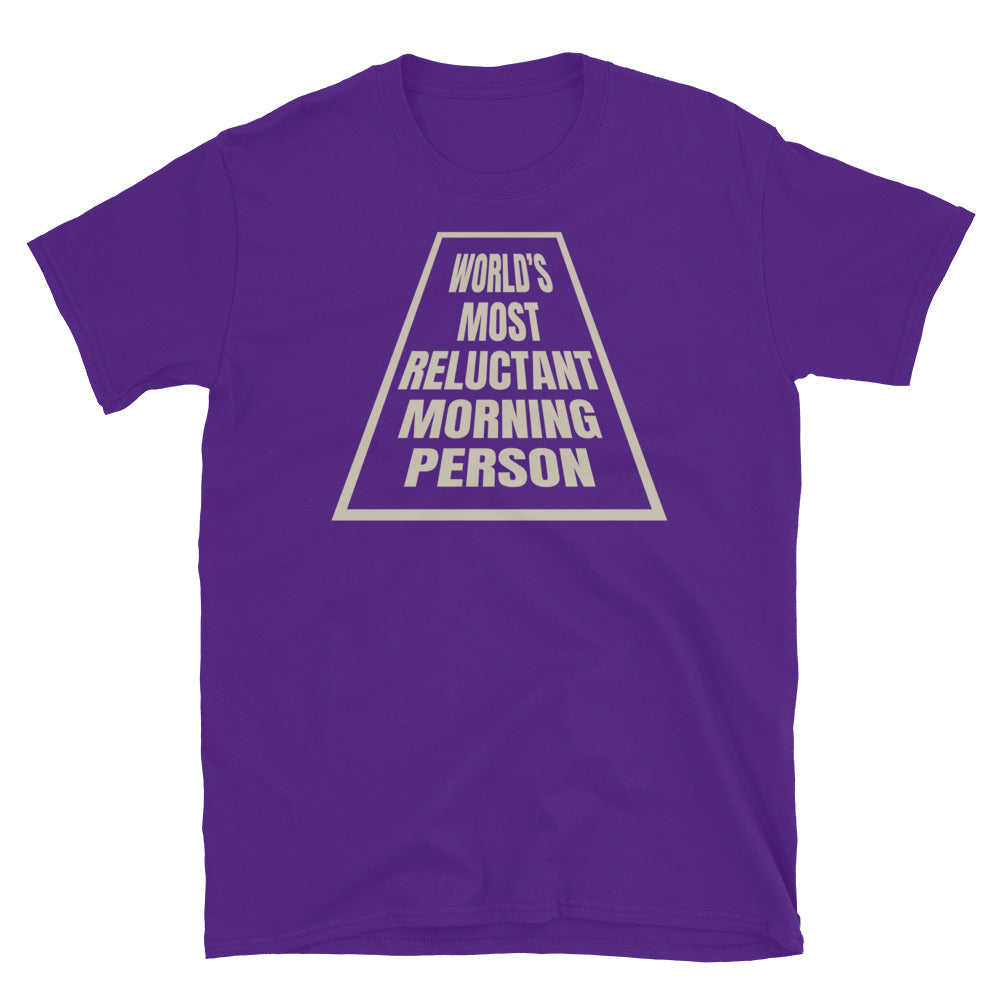 WorldÃ¢â‚¬â„¢s Most Reluctant Morning Person T-Shirt