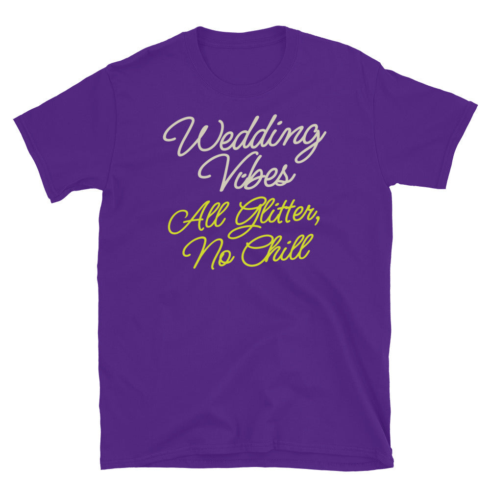 Wedding Vibes All Glitter, No Chill T-Shirt