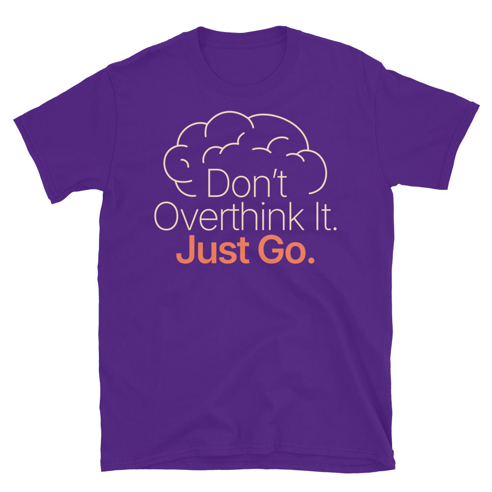 DonÃ¢â‚¬â„¢t Overthink It T-Shirt