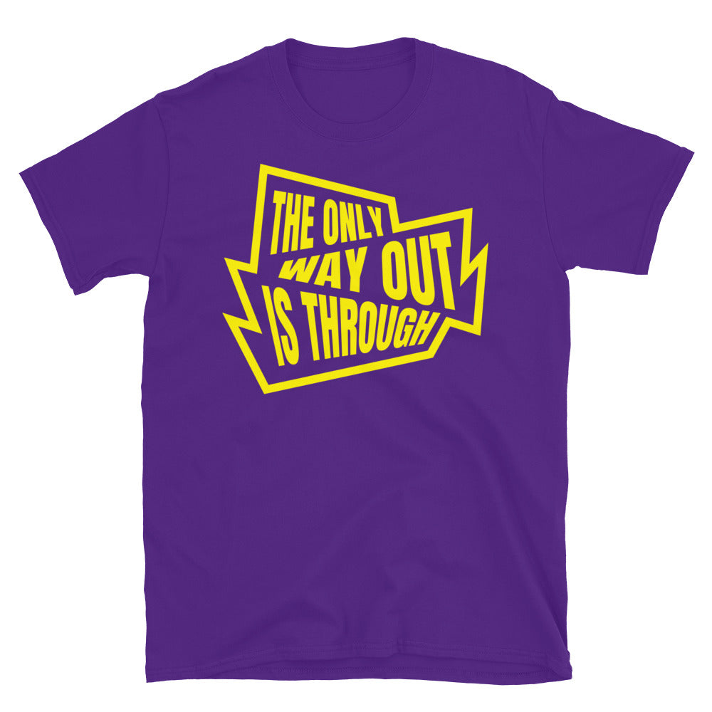 The Only Way Out Is Through T-Shirt