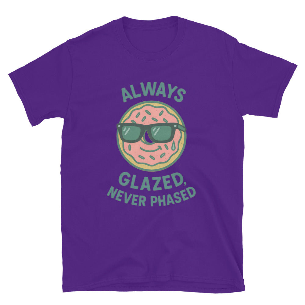 Always Glazed Never Phased T-Shirt