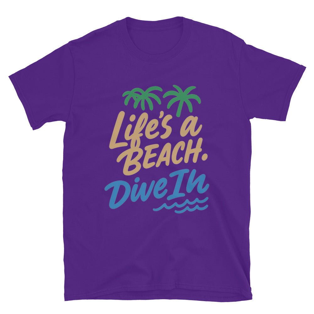 LifeÃ¢â‚¬â„¢s A Beach, Dive In T-Shirt