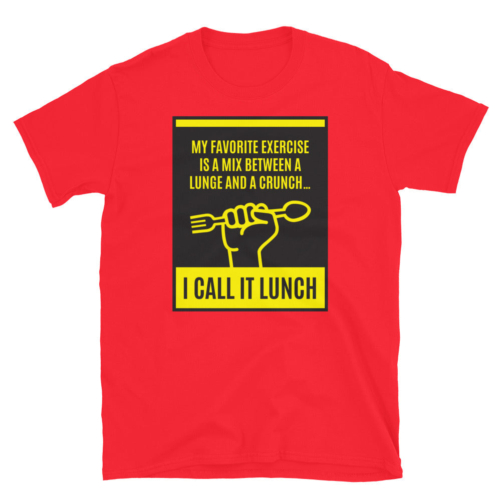 My Favorite Exercise Is A Mix Between A Lunge And A CrunchÃ¢â‚¬Â¦ I Call It Lunch T-Shirt