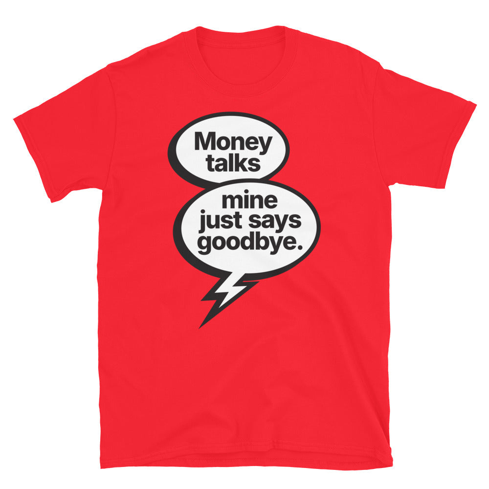 Money Says Goodbye T-Shirt