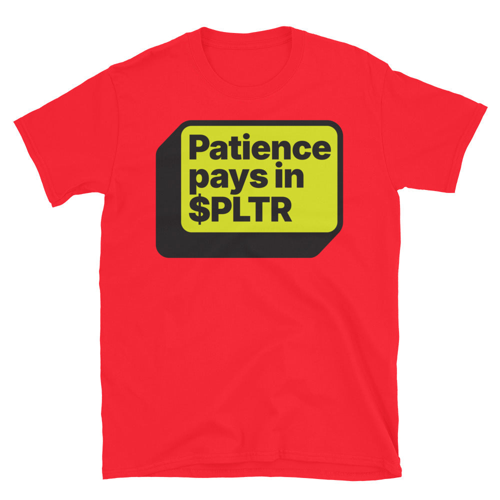 Patience Pays In $PLTR T-Shirt