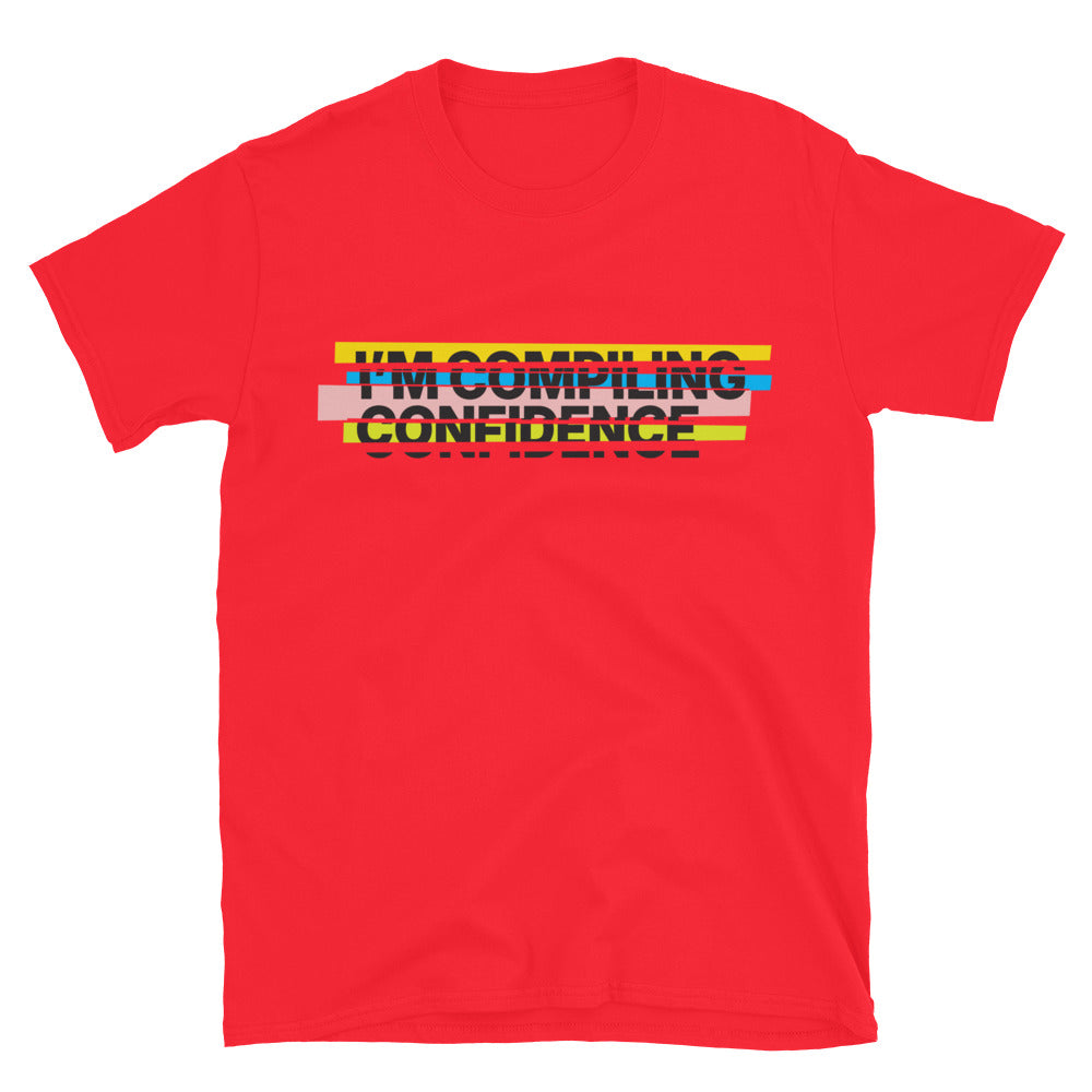 IÃ¢â‚¬â„¢m Compiling Confidence T-Shirt