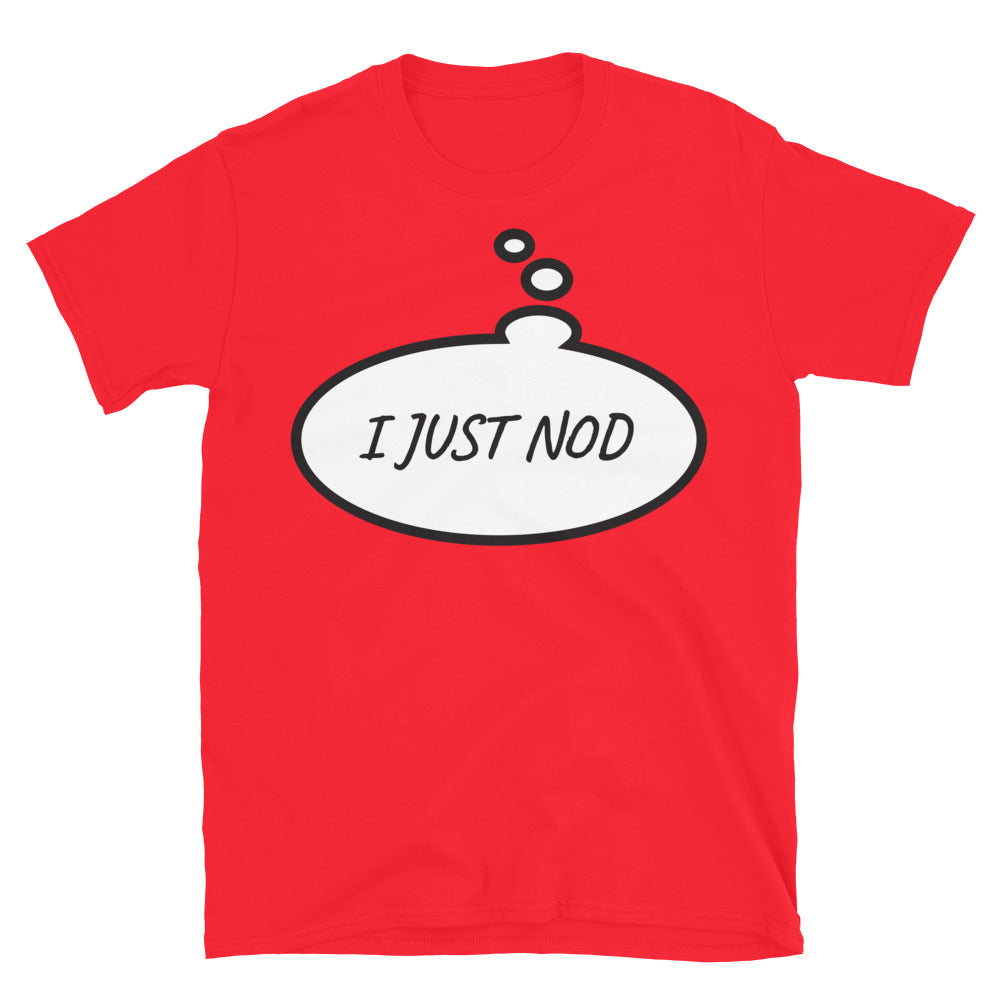 I Just Nod T-Shirt