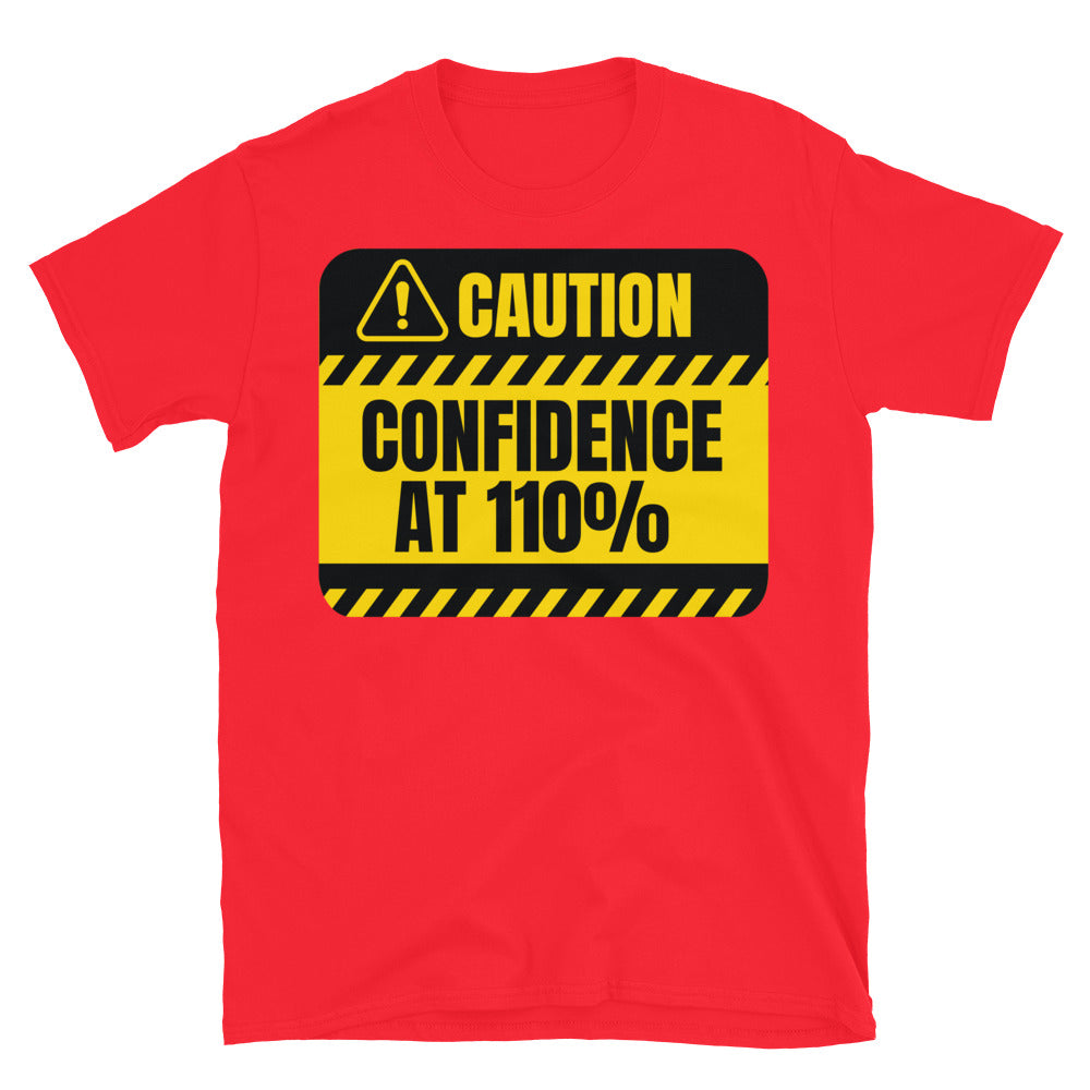 Caution: Confidence At 110% T-Shirt