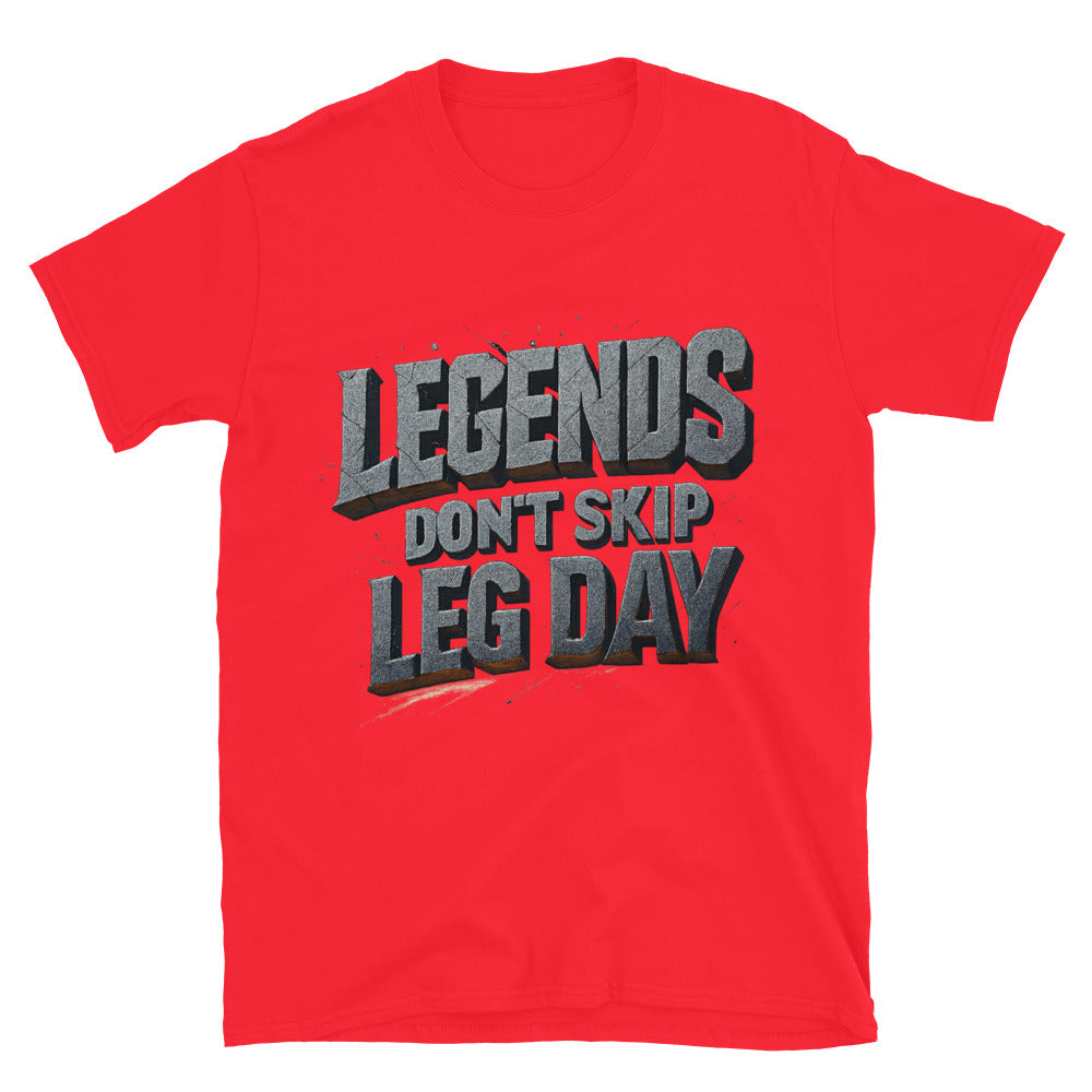 Legends DonÃ¢â‚¬â„¢t Skip Leg Day T-Shirt
