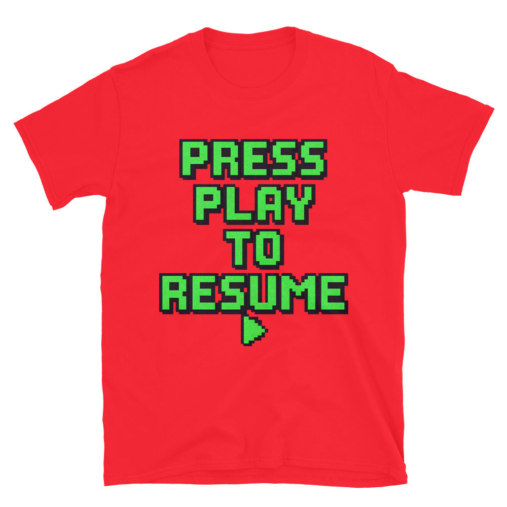 Press Play To Resume T-Shirt