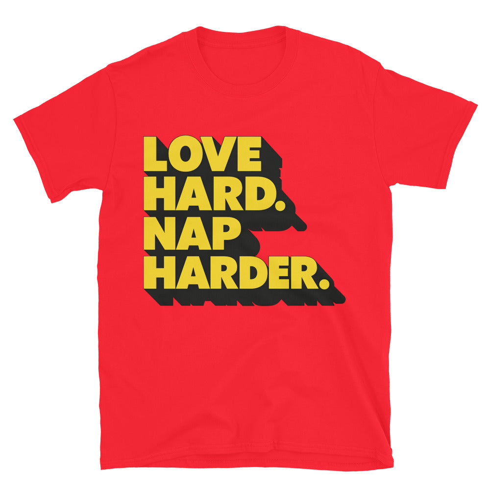 Love Hard. Nap Harder T-Shirt