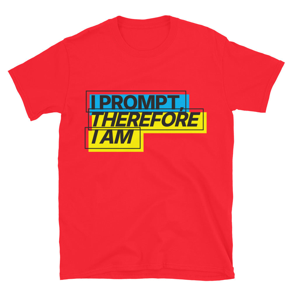 I Prompt, Therefore I Am T-Shirt