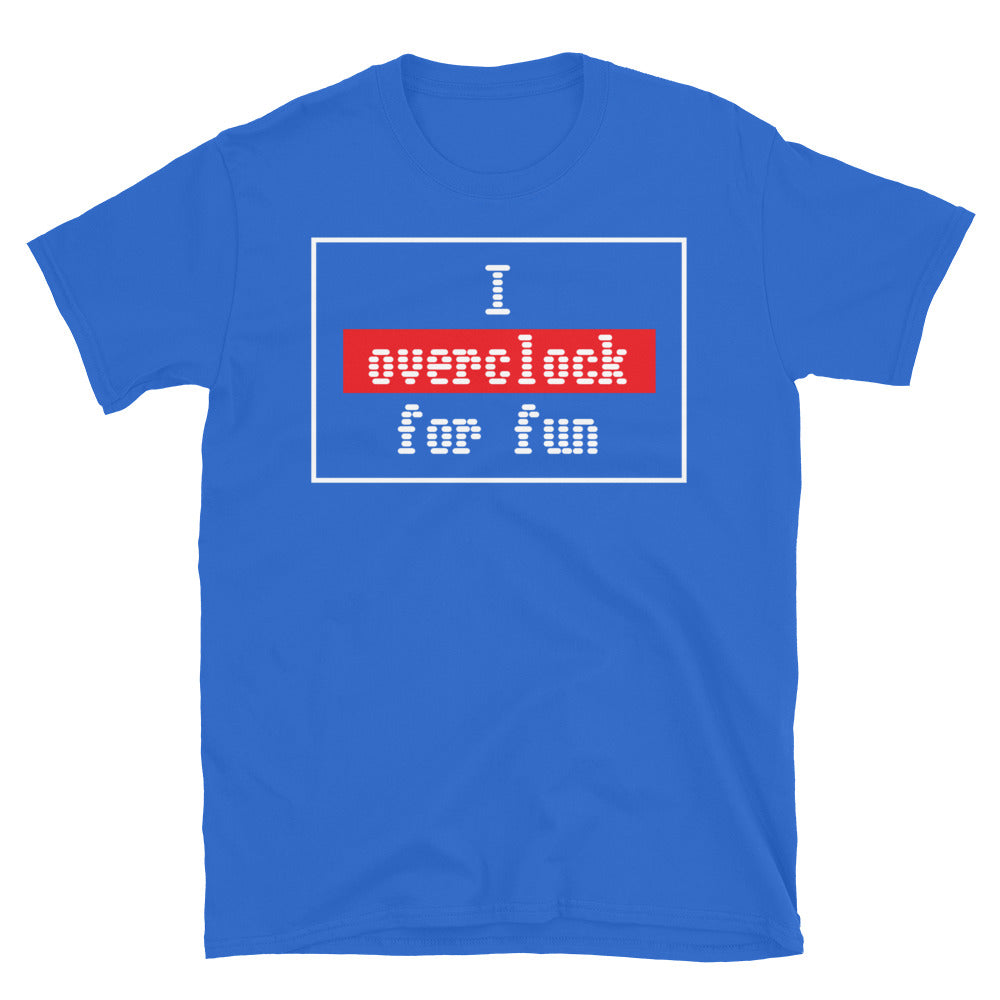 I Overclock For Fun T-Shirt