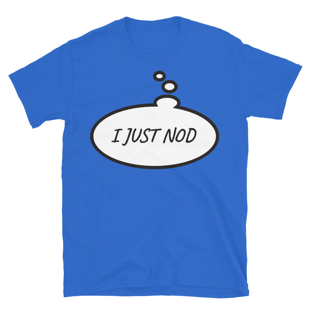 I Just Nod T-Shirt