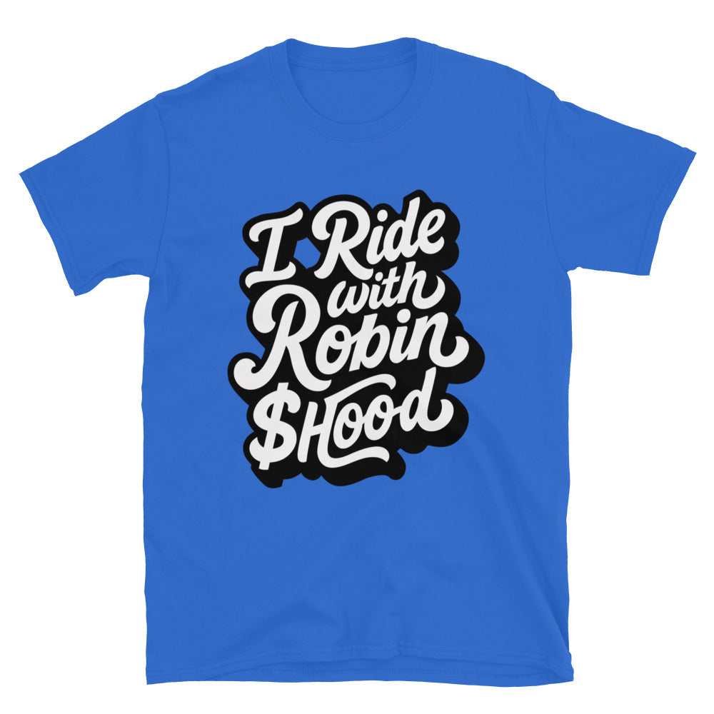 I Ride With Robin $HOOD T-Shirt