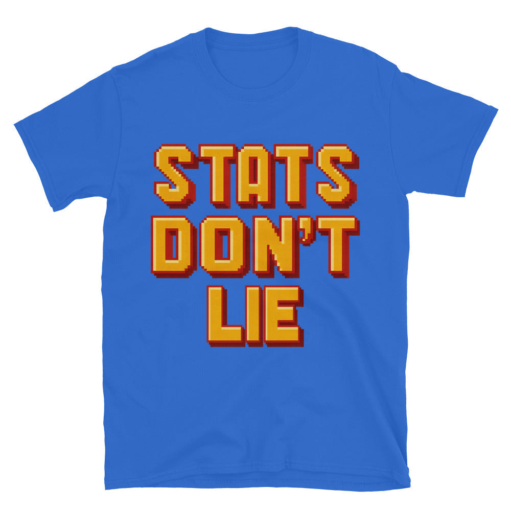 Stats DonÃ¢â‚¬â„¢t Lie T-Shirt