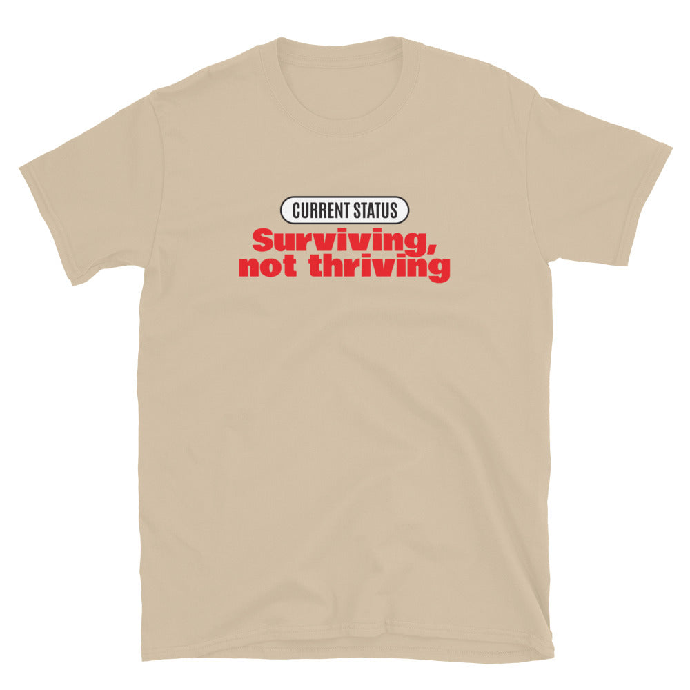 Current Status: Surviving, Not Thriving T-Shirt