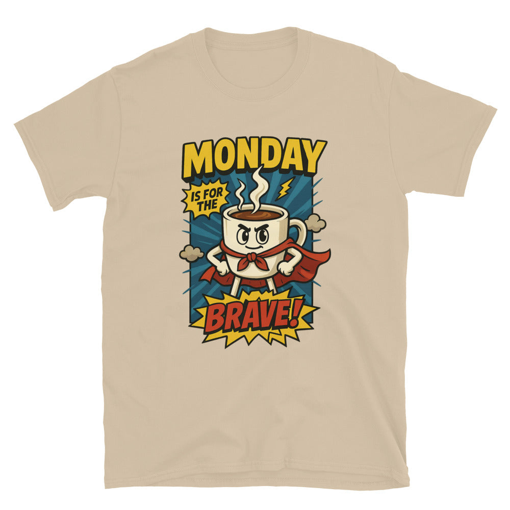 Monday Is For The Brave T-Shirt