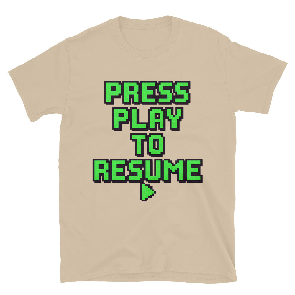 Press Play To Resume T-Shirt