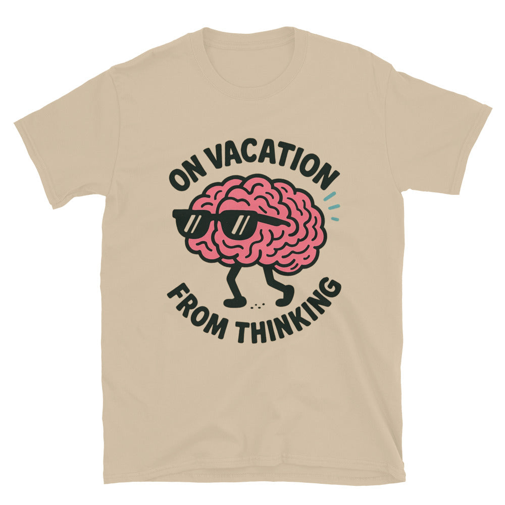 On Vacation From Thinking T-Shirt