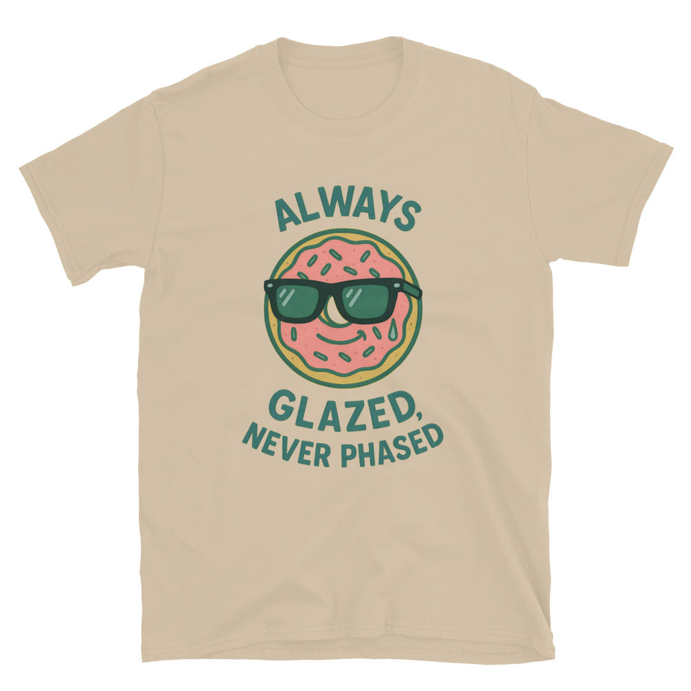 Always Glazed Never Phased T-Shirt