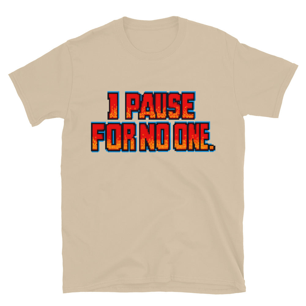 I Pause For No One T-Shirt