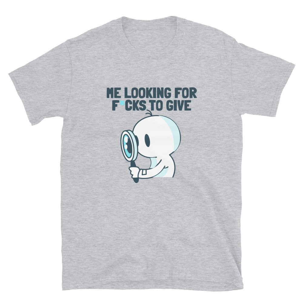 Me Looking For Fs To Give T-Shirt