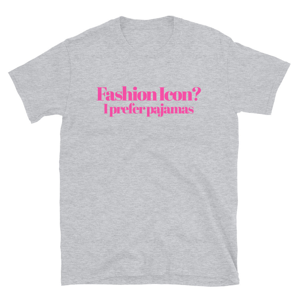 Fashion Icon? I Prefer Pajamas T-Shirt