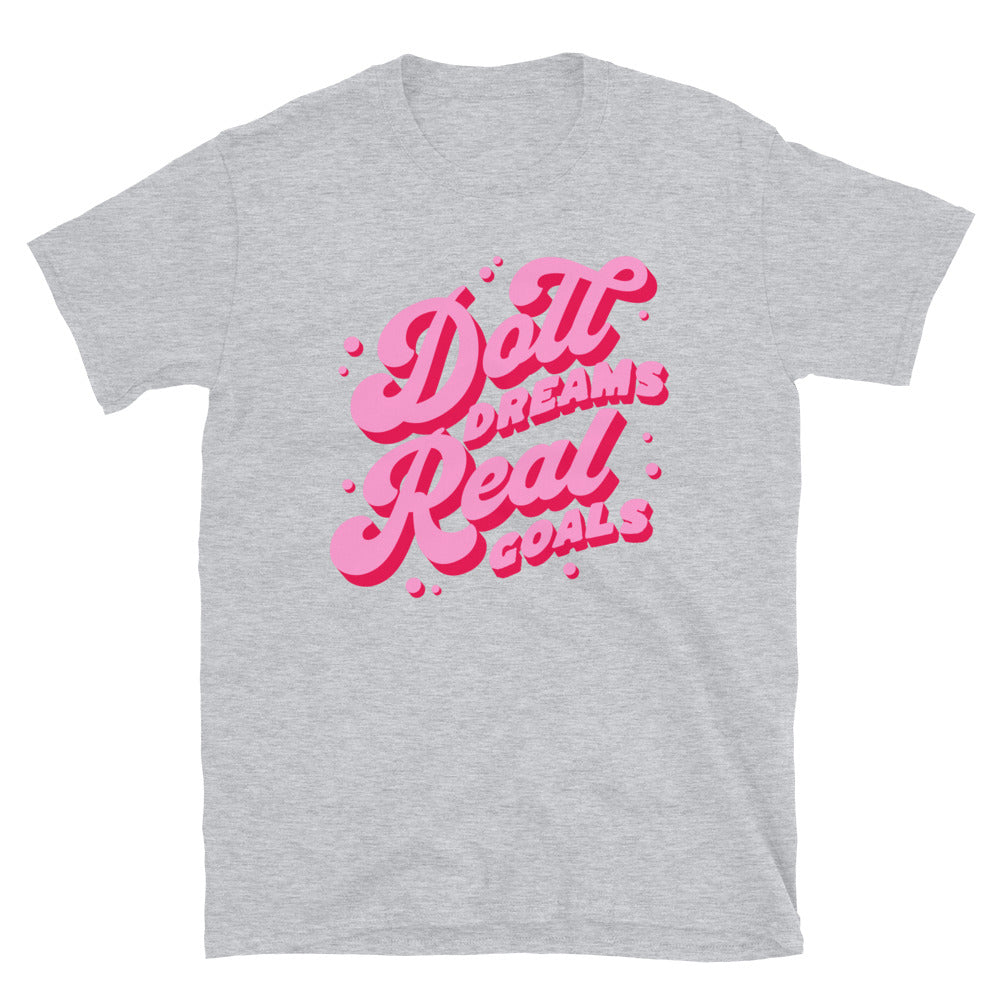 Doll Dreams Real Goals T-Shirt