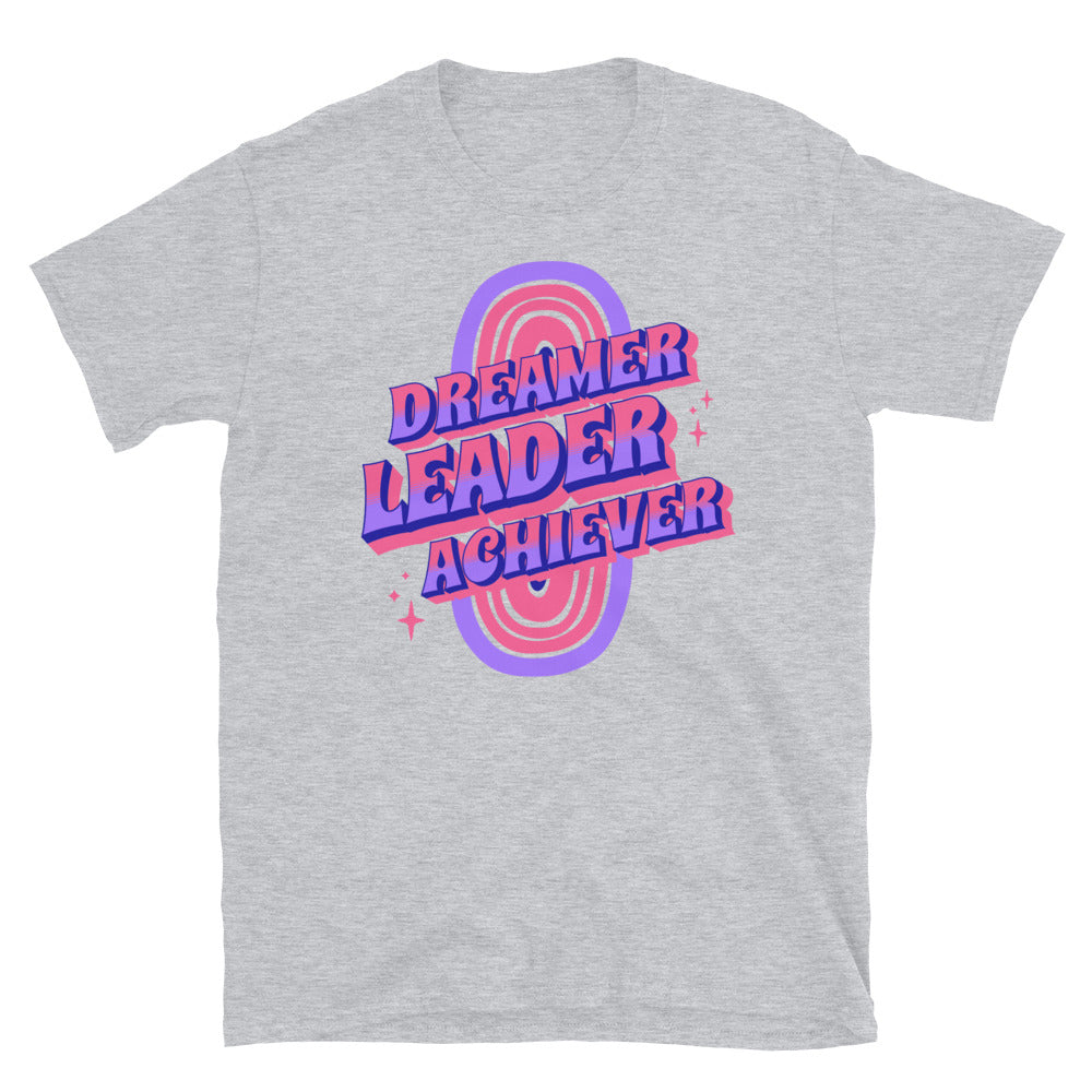 Dreamer Leader Achiever T-Shirt