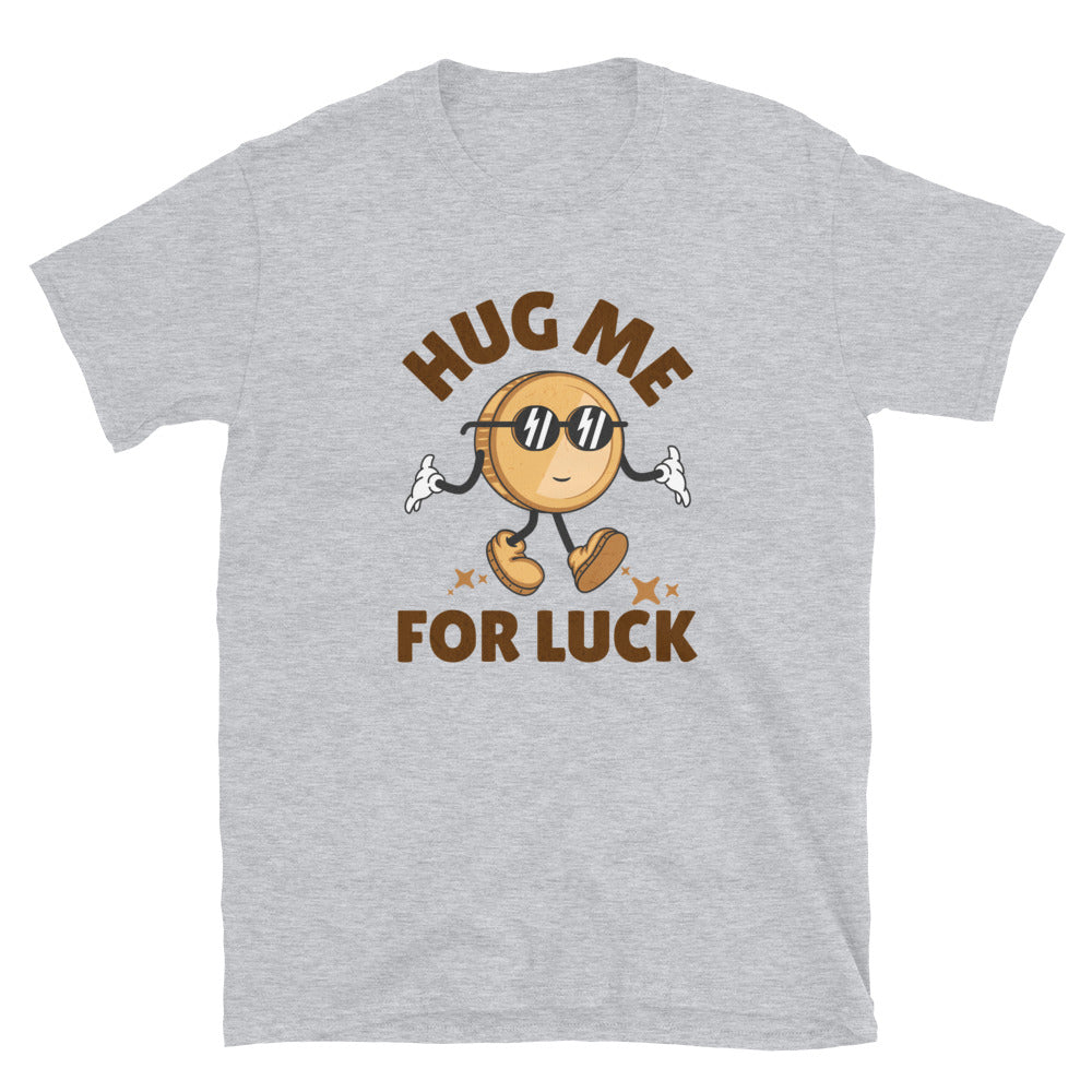 Hug Me For Luck T-Shirt