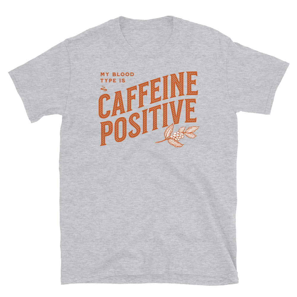 My Blood Type is Caffeine Positive T-Shirt