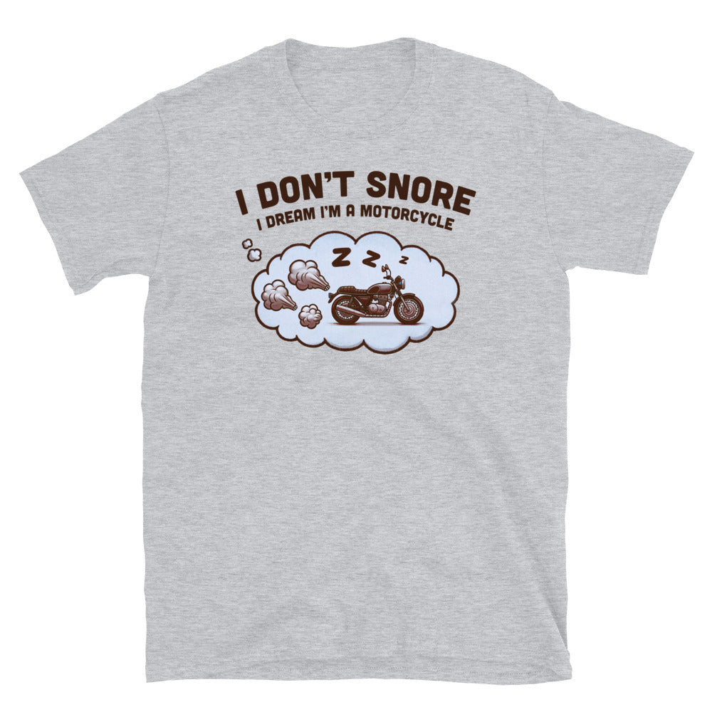 I Don't Snore Motorcycle T-Shirt