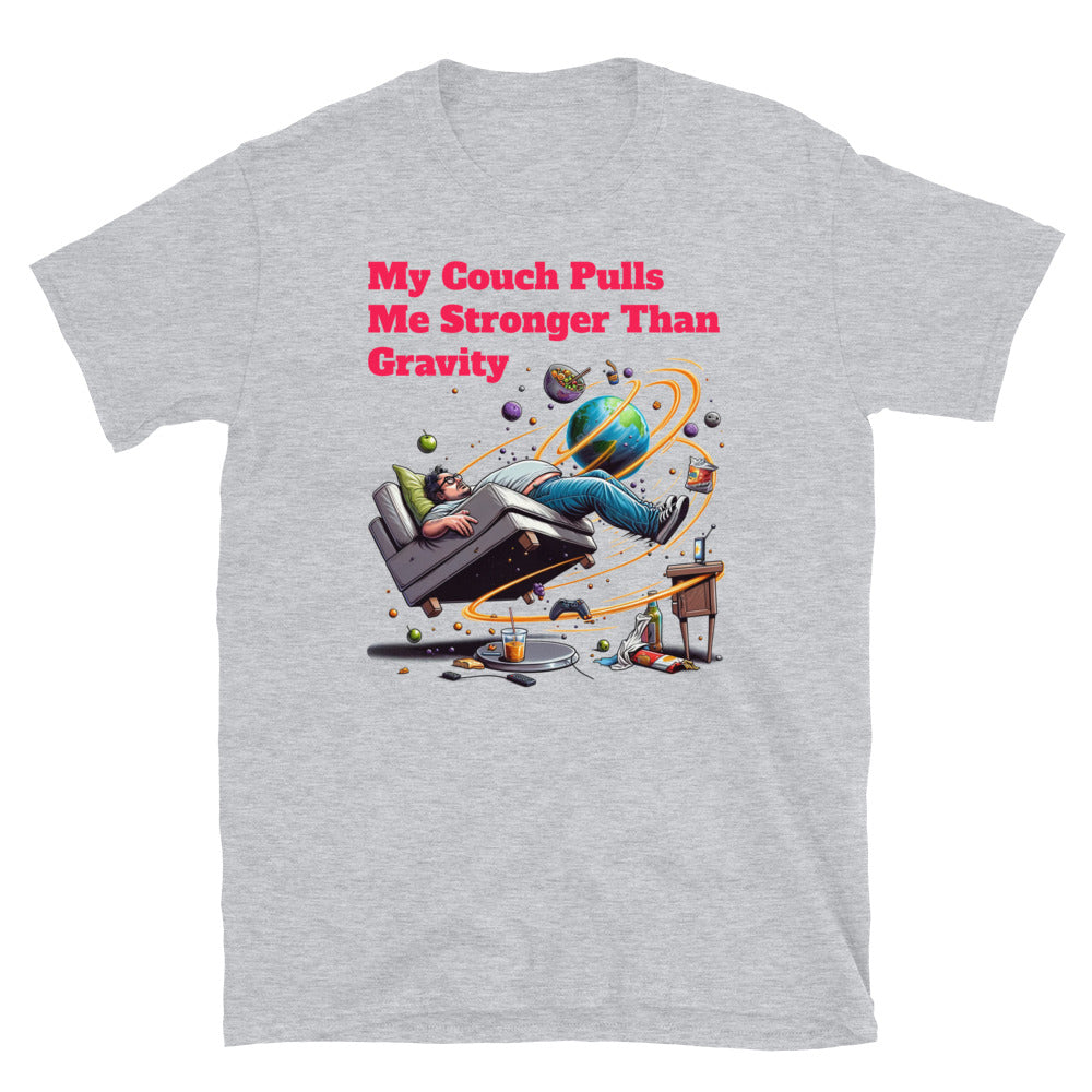 My Couch Pulls Me Stronger Than Gravity T-Shirt