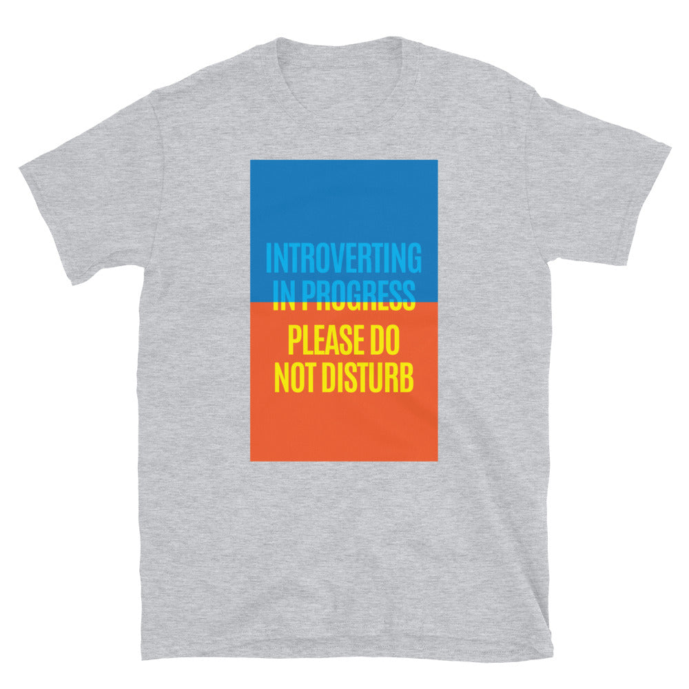 Introverting In Progress Ã¢â‚¬â€œ Please Do Not Disturb T-Shirt