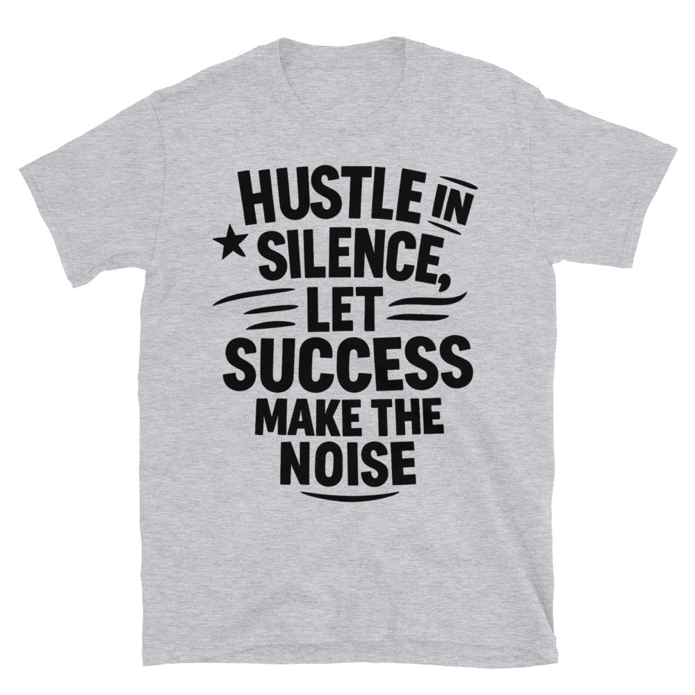 Hustle In Silence T-Shirt