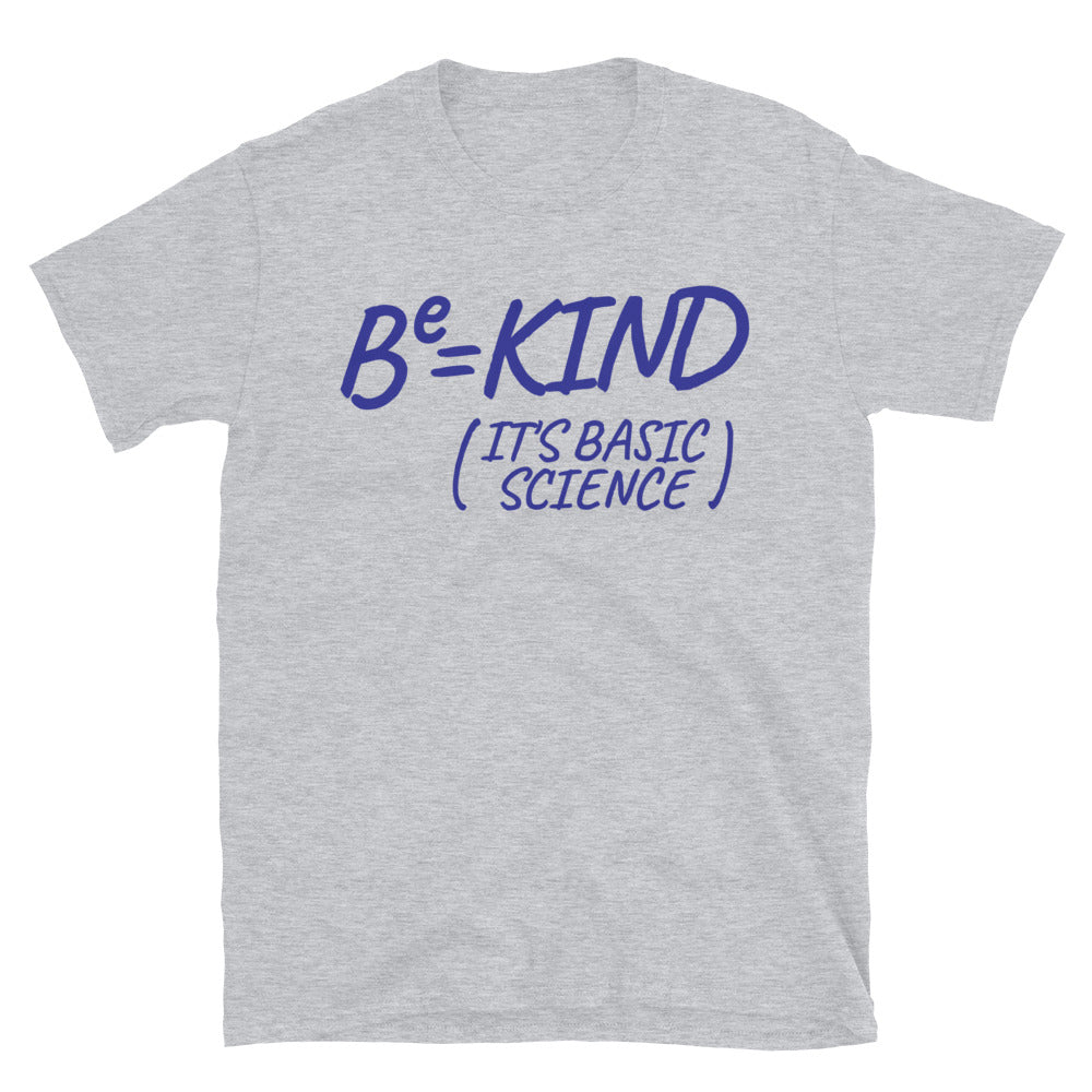 Be Kind, It's Basic Science T-Shirt Style001