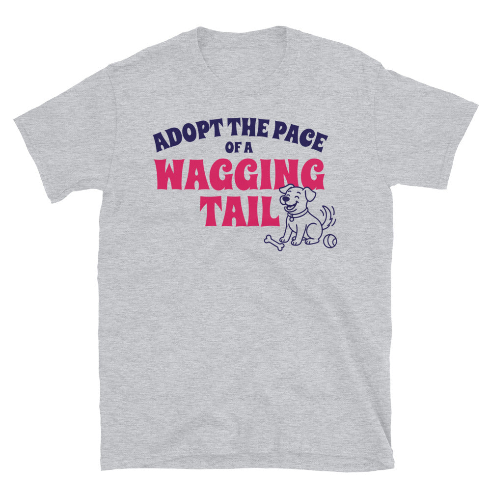 Adopt The Pace Of A Wagging Tail T-Shirt