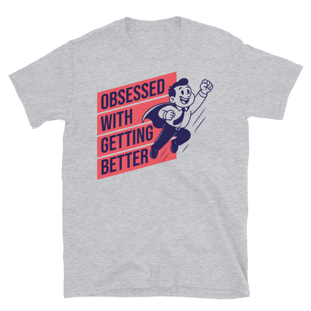 Obsessed With Getting Better T-Shirt