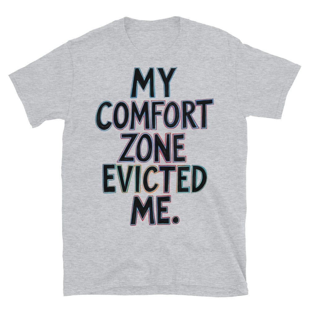My Comfort Zone Evicted Me T-Shirt
