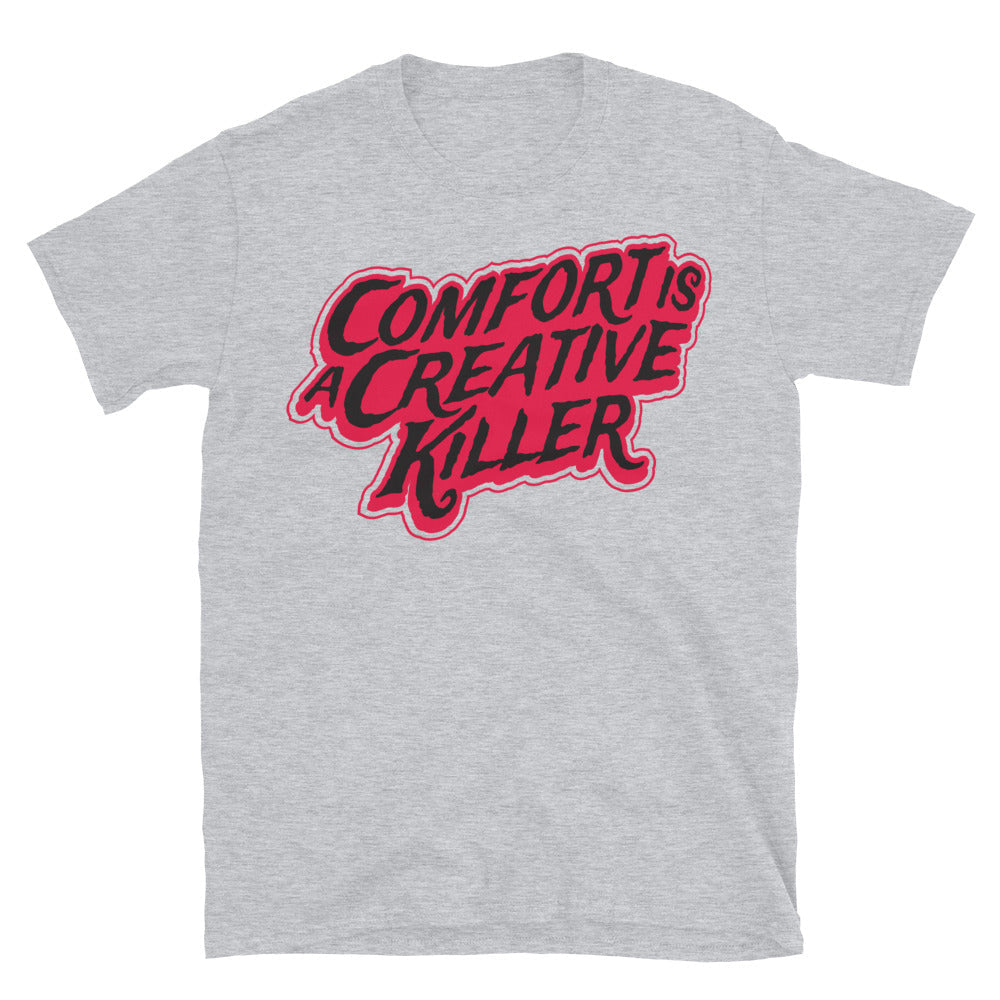 Comfort Is A Creative Killer T-Shirt