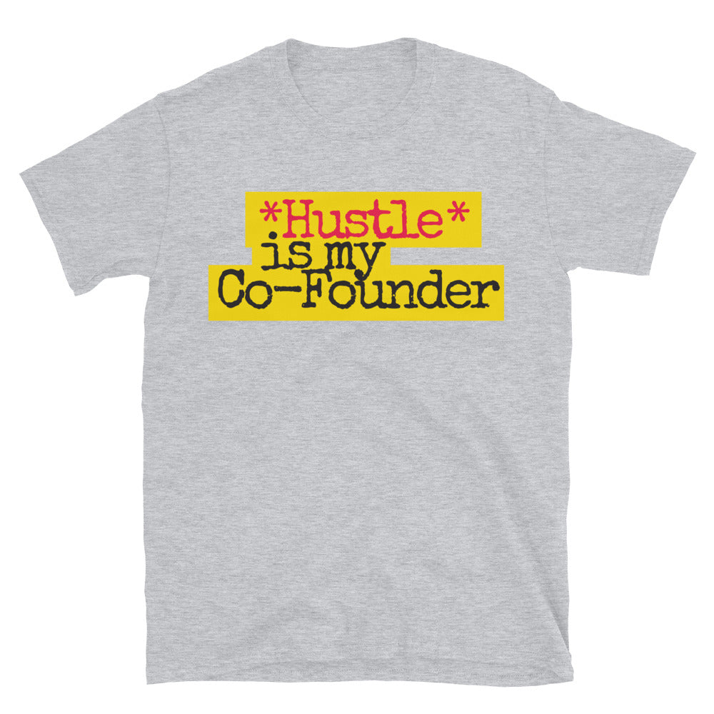 Hustle Is My Co-Founder T-Shirt