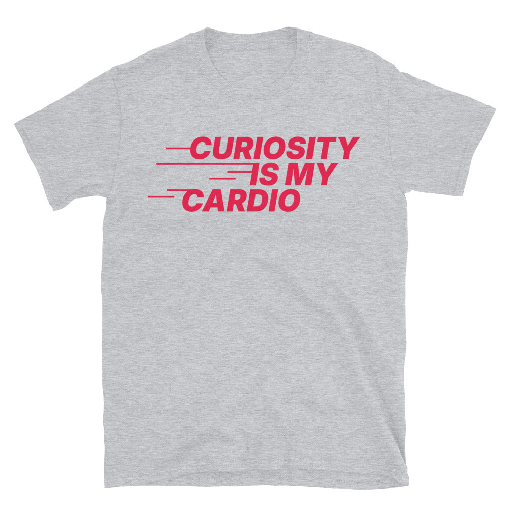 Curiosity Is My Cardio T-Shirt