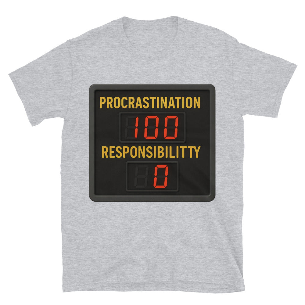 Procrastination: 100. Responsibility: 0 T-Shirt