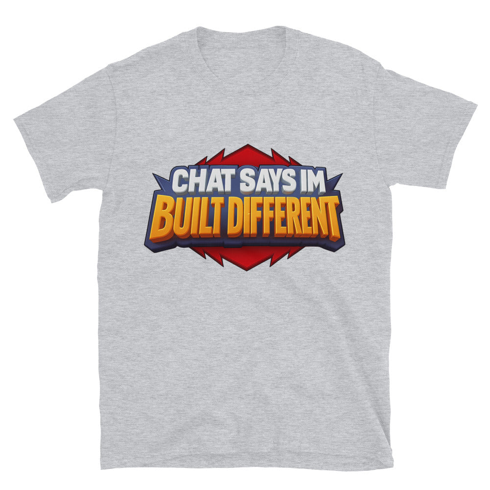 Chat Says IÃ¢â‚¬â„¢m Built Different T-Shirt